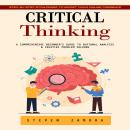 Critical Thinking: Develop Deep Thinking Skills to Make Smarter Decisions (A Comprehensive Beginner' Audiobook