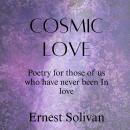 Cosmic Love: Poetry for those of us who have never been in love! Audiobook