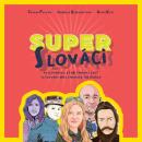 Super Slovaks: 50 Slovaks Who Changed the World Audiobook