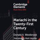 Mariachi in the Twenty-First Century: Cambridge Elements in Music Since 1945 Audiobook
