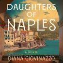 Daughters of Naples: A Novel Audiobook