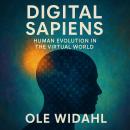 Digital Sapiens: Human Evolution in the Virtual World Audiobook