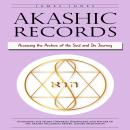 Akashic Records: Accessing the Archive of the Soul and Its Journey (Unlocking the Secret Universal Knowledge and Nature of the Akasha Including Prayer, Guided Meditation) Audiobook
