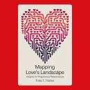 Mapping Love's Landscape: Insights for Polyamorous Relationships Audiobook