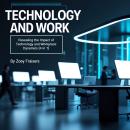 Technology and Work: Revealing the Impact of Technology and Workplace Dynamics (4 in 1) Audiobook