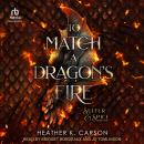 To Match A Dragon's Fire Audiobook
