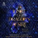 To Ignite a Dragon's Desire Audiobook