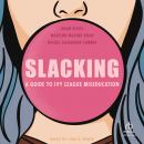 Slacking: A Guide to Ivy League Miseducation Audiobook