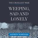 Weeping, Sad and Lonely Audiobook