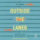Cover of Outside the Lanes: A Pro Swimmer's Story of Resilience, Reinvention, and Redefining Success