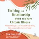 Thriving in a Relationship When You Have Chronic Illness: Navigate Challenges and Keep Your Relation Audiobook