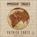Immigrant Tongues: Exploring How Languages Moved, Evolved, and Defined Us Audiobook