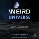 Weird Universe: Everything We Don’t Know About Space (and Why It’s Important) Audiobook