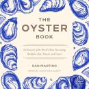 The Oyster Book: A Chronicle of the World's Most Fascinating Shellfish—Past, Present, and Future Audiobook