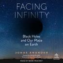 Cover of Facing Infinity: Black Holes and Our Place on Earth