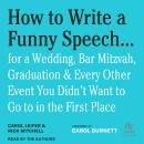 How to Write a Funny Speech . . .: for a Wedding, Bar Mitzvah, Graduation & Every Other Event You Di Audiobook