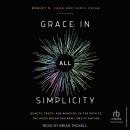 Grace in All Simplicity: Beauty, Truth, and Wonders on the Path to the Higgs Boson and New Laws of Nature Audiobook