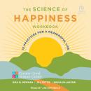 The Science of Happiness Workbook: 10 Practices for a Meaningful Life Audiobook