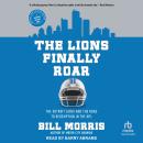 The Lions Finally Roar: The Detroit Lions and the Road to Redemption in the NFL Audiobook