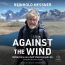 Against the Wind: Reflections on a Self-Determined Life Audiobook