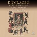 Disgraced: How Sex Scandals Transformed American Protestantism Audiobook