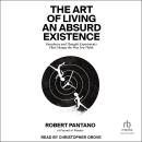 The Art of Living an Absurd Existence: Paradoxes and Thought Experiments That Change the Way You Think Audiobook