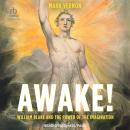 Awake!: William Blake and the Power of the Imagination Audiobook