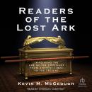 Readers of the Lost Ark: Imagining the Ark of the Covenant from Ancient Times to the Present Audiobook