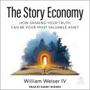 The Story Economy: How Sharing Your Truth Can Be Your Most Valuable Asset Audiobook