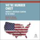 We're Number One!: America's Uncertain Standing in the World Audiobook