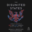 The Disunited States: Threats of Secession in Red and Blue America and Why They Won't Work Audiobook