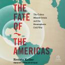 The Fate of the Americas: The Cuban Missile Crisis and the Hemispheric Cold War (InterConnections: The Global Twentieth Century) Audiobook