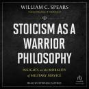 Stoicism as a Warrior Philosophy: Insights on the Morality of Military Service Audiobook