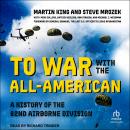 To War with the All-American: A History of the 82nd Airborne Division Audiobook
