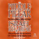 The Middle Pillar: The Balance Between Mind and Magic Audiobook