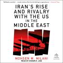 Iran's Rise and Rivalry with the US in the Middle East Audiobook