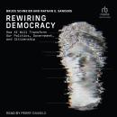 Rewiring Democracy: How AI Will Transform Our Politics, Government, and Citizenship (Strong Ideas) Audiobook