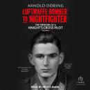 Luftwaffe Bomber to Nightfighter: Volume II: The Memoirs of a Knight's Cross Pilot Audiobook