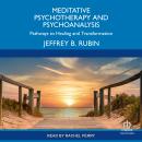 Meditative Psychotherapy and Psychoanalysis: Pathways to Healing and Transformation Audiobook