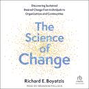The Science of Change: Discovering Sustained, Desired Change from Individuals to Organizations and Communities Audiobook