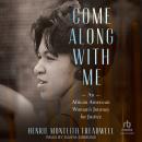 Come Along with Me: An African American Woman's Journey for Justice Audiobook