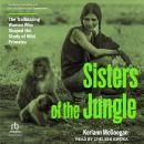 Cover of Sisters of the Jungle: The Trailblazing Women Who Shaped the Study of Wild Primates