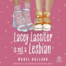 Lacey Lassiter Is Not a Lesbian Audiobook