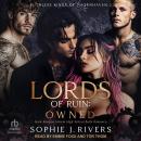Lords of Ruin: OWNED: Dark Reverse Harem High School Bully Romance Audiobook