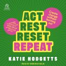 Act, Rest, Reset, Repeat: Create change without burning out Audiobook