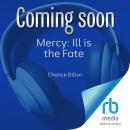 Mercy: Ill is the Fate Audiobook