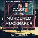 The Case of the Murdered Muckraker Audiobook