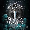 The Secret Keeper's Daughter: Legacy of the Hunter Book 1 Audiobook