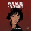 What We Did to Each Other Audiobook