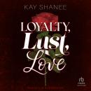 Loyalty, Lust, Love Audiobook